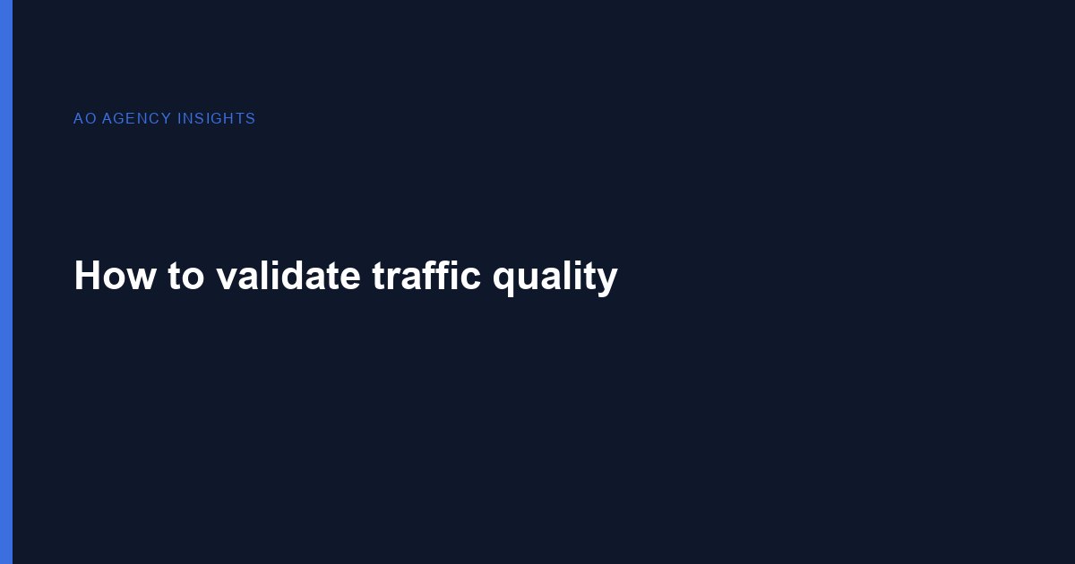 How to validate traffic quality